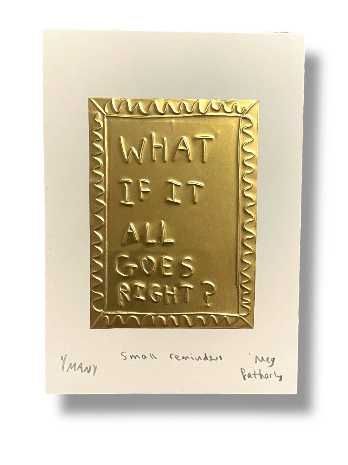 What if it all goes right? Tin Embossing Artwork